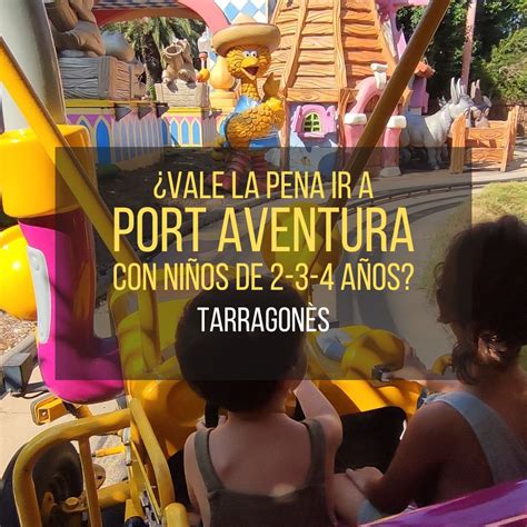 edad minima port aventura|Vale la pena ir a Port Aventura con niños de 2